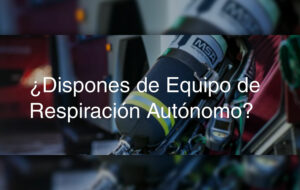 La importancia de los equipos de respiración autónoma en la industria Española